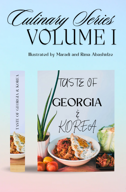 A Culinary Series, VOLUME 1, Cooking Book: 'Taste of Georgia & Korea' by Maradi and Rima Abashidze